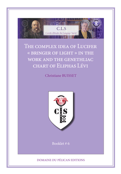 The complex idea of Lucifer Â«bringer of lightÂ» in the work and the genethliac chart of Eliphas LÃ©vi