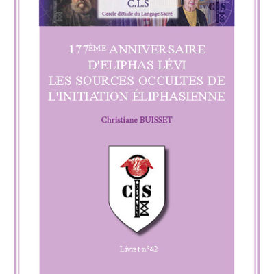 177ème anniversaire d'Eliphas Lévi. Les sources occultes de l'Initiation éliphasienne