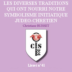 Livret 41 - Les diverses traditions qui ont nourri notre symbolisme initiatique judéo-chrétien