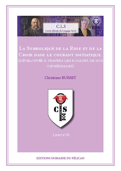 La Symbolique de la Rose et de la Croix dans le courant initiatique.