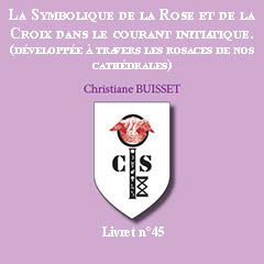 La Symbolique de la Rose et de la Croix dans le courant initiatique.