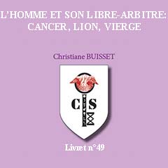 L'HOMME ET SON LIBRE-ARBITRE : CANCER, LION, VIERGE.